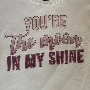 “Your the Moon in my Shine” white t shirt size m